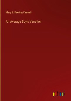 An Average Boy's Vacation - Caswell, Mary S. Deering