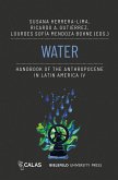 Water - Handbook of the Anthropocene in Latin America IV (eBook, PDF) Water - Handbook of the Anthropocene in Latin America IV (eBook, PDF)