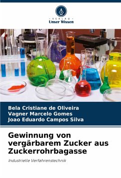 Gewinnung von vergärbarem Zucker aus Zuckerrohrbagasse - Cristiane de Oliveira, Bela;Marcelo Gomes, Vagner;Campos Silva, João Eduardo