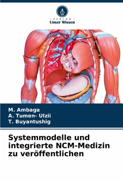 Systemmodelle und integrierte NCM-Medizin zu veröffentlichen - Ambaga, M.;Tumen- Ulzii, A.;Buyantushig, T.