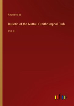 Bulletin of the Nuttall Ornithological Club - Anonymous