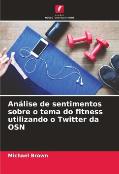 Análise de sentimentos sobre o tema do fitness utilizando o Twitter da OSN - Brown, Michael