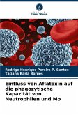 Einfluss von Aflatoxin auf die phagozytische Kapazität von Neutrophilen und Mo