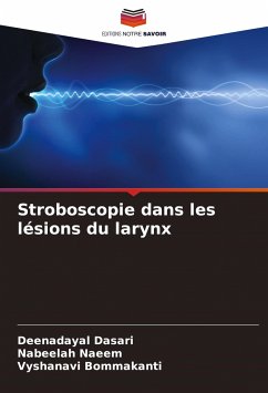 Stroboscopie dans les lésions du larynx - Dasari, Deenadayal;Naeem, Nabeelah;Bommakanti, Vyshanavi