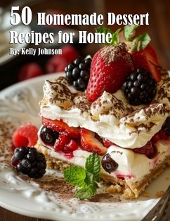 50 Homemade Dessert Recipes for Home - Johnson, Kelly