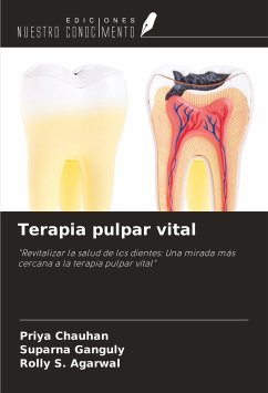 Terapia pulpar vital - Chauhan, Priya; Ganguly, Suparna; Agarwal, Rolly S.