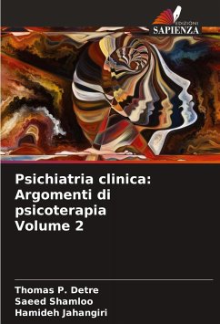 Psichiatria clinica: Argomenti di psicoterapia Volume 2 - Detre, Thomas P.;Shamloo, Saeed;Jahangiri, Hamideh