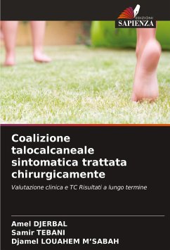 Coalizione talocalcaneale sintomatica trattata chirurgicamente - DJERBAL, Amel;TEBANI, Samir;LOUAHEM M'SABAH, Djamel