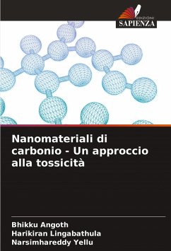 Nanomateriali di carbonio - Un approccio alla tossicità - Angoth, Bhikku;Lingabathula, Harikiran;Yellu, Narsimhareddy