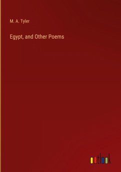 Egypt, and Other Poems - Tyler, M. A.