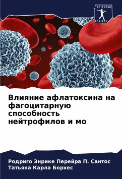 Vliqnie aflatoxina na fagocitarnuü sposobnost' nejtrofilow i mo - Santos, Rodrigo Jenrike Perejra P.;Borhes, Tat'qna Karla