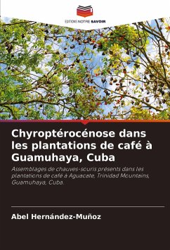 Chyroptérocénose dans les plantations de café à Guamuhaya, Cuba - Hernández-Muñoz, Abel