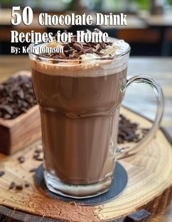 50 Chocolate Drink Recipes for Home - Johnson, Kelly