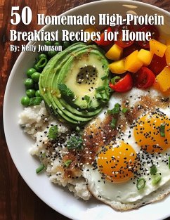 50 Homemade High-Protein Breakfast Recipes for Home - Johnson, Kelly