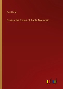 Cressy the Twins of Table Mountain - Harte, Bret