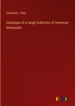 Catalogue of a Large Collection of American Almanacks - Ilsley, Ferdinand I.