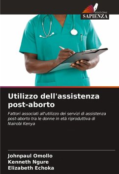 Utilizzo dell'assistenza post-aborto - Omollo, Johnpaul;Ngure, Kenneth;Echoka, Elizabeth