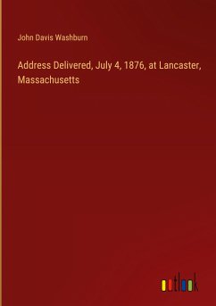 Address Delivered, July 4, 1876, at Lancaster, Massachusetts