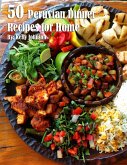 50 Peruvian Dinner Recipes for Home