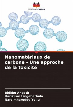 Nanomatériaux de carbone - Une approche de la toxicité - Angoth, Bhikku;Lingabathula, Harikiran;Yellu, Narsimhareddy