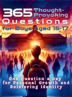 365 Thought-Provoking Questions for Boys Aged 15-17 - Vasquez, Mauricio; Abbruzzese, Devon; Publishing, Aria Capri