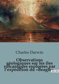 Observations géologiques sur les îles volcaniques explorées par l¿expédition du «Beagle»