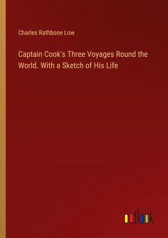 Captain Cook's Three Voyages Round the World. With a Sketch of His Life - Low, Charles Rathbone