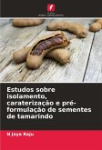 Estudos sobre isolamento, caraterização e pré-formulação de sementes de tamarindo