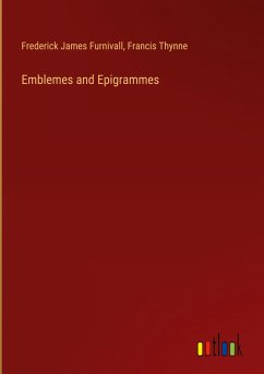 Emblemes and Epigrammes - Furnivall, Frederick James; Thynne, Francis