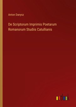 De Scriptorum Imprimis Poetarum Romanorum Studiis Catullianis