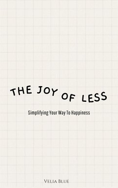 The Joy of Less - Simplifying Your Way To Happiness (eBook, ePUB) - Blue, Velia