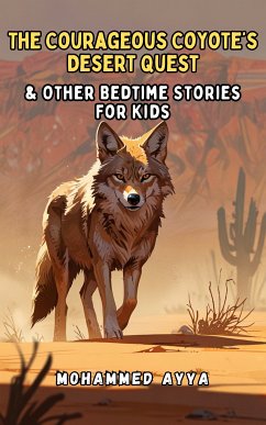 The Courageous Coyote's Desert Quest (eBook, ePUB) - Ayya, Mohammed