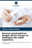 Konsum psychoaktiver Drogen durch Frauen im Gefängnis der Stadt Cajazeiras