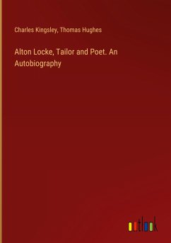 Alton Locke, Tailor and Poet. An Autobiography