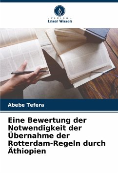 Eine Bewertung der Notwendigkeit der Übernahme der Rotterdam-Regeln durch Äthiopien - Tefera, Abebe