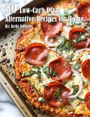 50 Low-Carb Pizza Alternative Recipes for Home