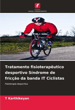 Tratamento fisioterapêutico desportivo Síndrome de fricção da banda IT Ciclistas - Karthikeyan, T