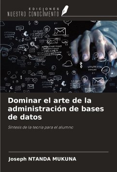 Dominar el arte de la administración de bases de datos - Ntanda Mukuna, Joseph