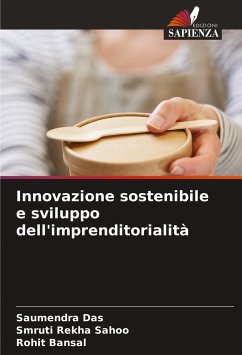 Innovazione sostenibile e sviluppo dell'imprenditorialità - Das, Saumendra;Sahoo, Smruti Rekha;Bansal, Rohit