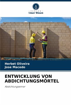 ENTWICKLUNG VON ABDICHTUNGSMÖRTEL - Oliveira, Herbet;Macedo, Jose