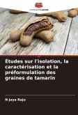 Études sur l'isolation, la caractérisation et la préformulation des graines de tamarin