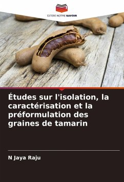 Études sur l'isolation, la caractérisation et la préformulation des graines de tamarin - Raju, N Jaya