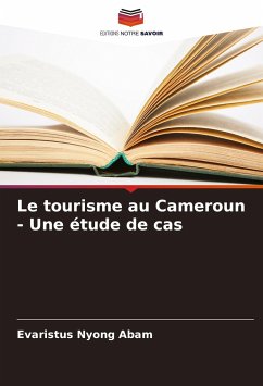 Le tourisme au Cameroun - Une étude de cas - Abam, Evaristus Nyong