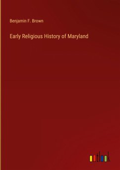 Early Religious History of Maryland - Brown, Benjamin F.