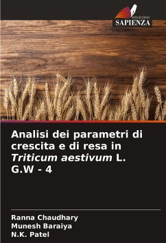 Analisi dei parametri di crescita e di resa in Triticum aestivum L. G.W - 4 - Chaudhary, Ranna;Baraiya, Munesh;Patel, N.K.