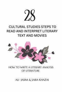 28 Cultural Studies Steps To Read and Interpret Literary Text and Movies - Jasim, Ali Mahmood; Khazai, Sara