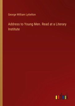 Address to Young Men. Read at a Literary Institute - Lyttelton, George William