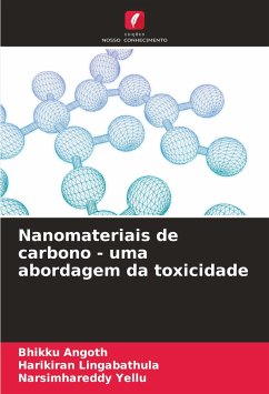 Nanomateriais de carbono - uma abordagem da toxicidade - Angoth, Bhikku;Lingabathula, Harikiran;Yellu, Narsimhareddy