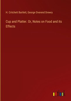 Cup and Platter. Or, Notes on Food and its Effects