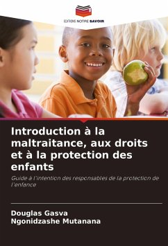 Introduction à la maltraitance, aux droits et à la protection des enfants - Gasva, Douglas;Mutanana, Ngonidzashe